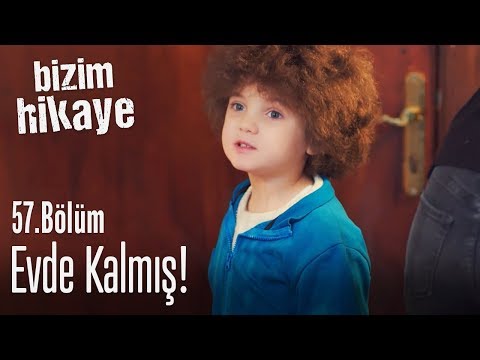 Evde kalmış - Bizim Hikaye 57. Bölüm