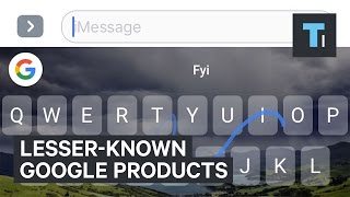 6 Google products and services you never even knew existed