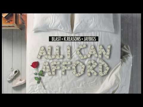 " All I Can Afford " Blast x K.Reasons x JayBigs