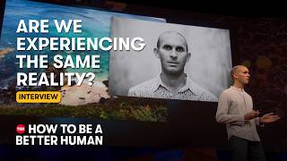 How Your Brain Alters Your Reality (W/ Anil Seth) | How to Be a Better Human | TED