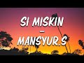 Si Miskin Mansyur S Lyrics