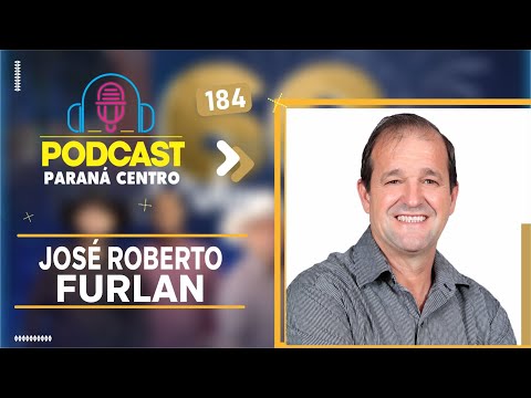 🎙José Roberto Furlan - 60 anos de jardim alegre - PodCast Paraná Centro #184