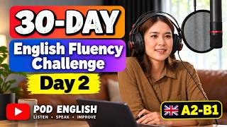 A2-B2 English listening practice podcast | Speak English in 30 Days — Day 2 | Real-Life English