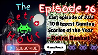 The Retro Hour E26: 2023 review and the Retro Basket #gaming #news #videogames
