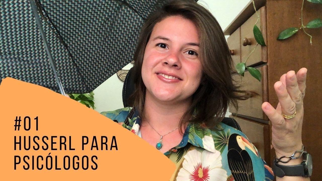Videoaula 01 - Fenomenologia e Psicologia