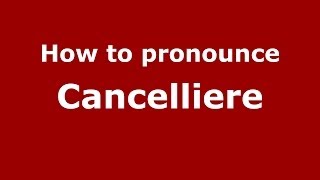 How to pronounce Cancelliere