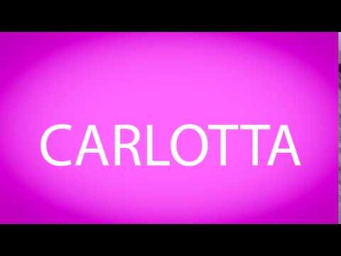 How to pronounce CARLOTTA