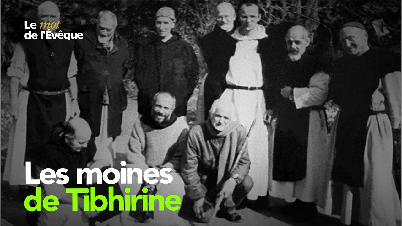 Le mot de l'évêque : les moines de Tibhirine