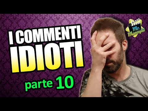 I COMMENTI IDIOTI - Parte 10