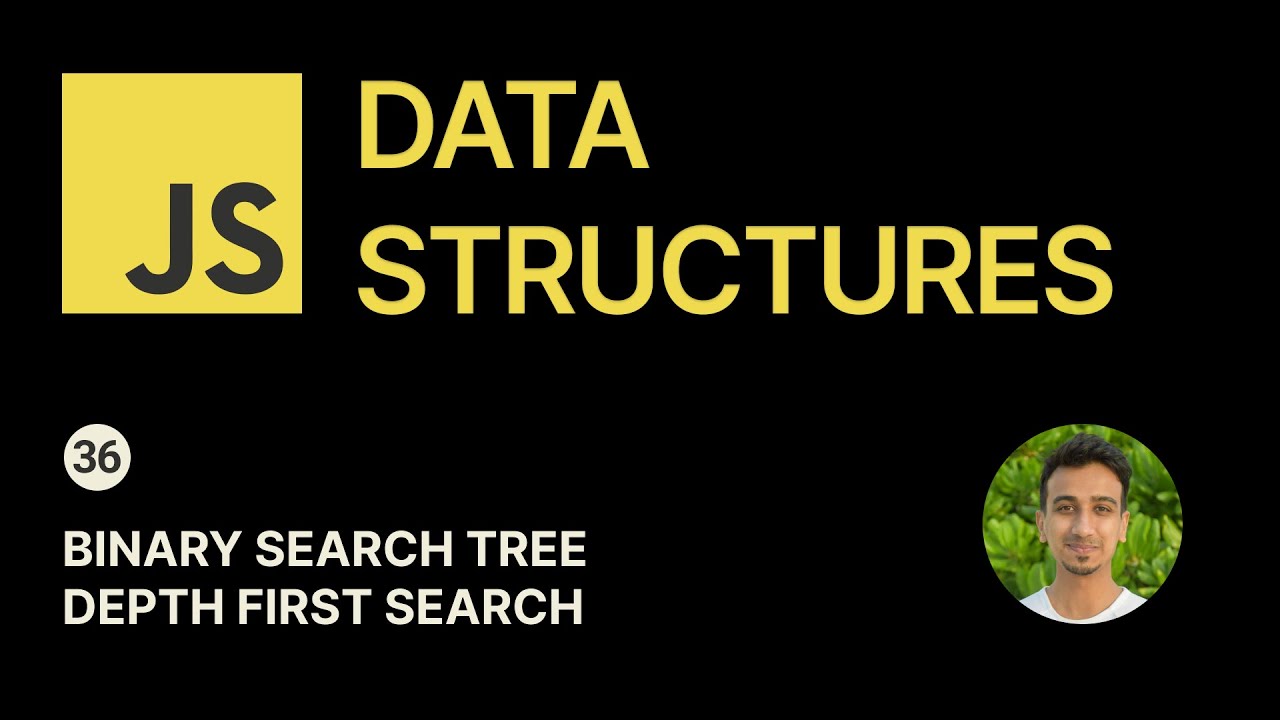 JavaScript Data Structures - 36 - Binary Search Trees Depth First Search