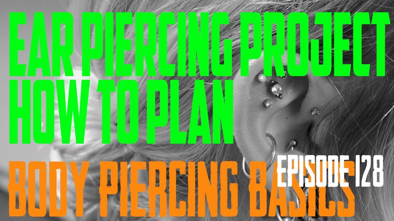 Ear Piercing Projects Planning - Body Piercing Basics EP128