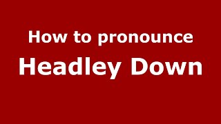 How to pronounce Headley Down
