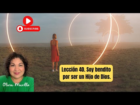 Lección 40. Soy bendito por ser un Hijo de Dios.