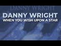 Danny Wright - When You Wish Upon A Star (Official Audio)