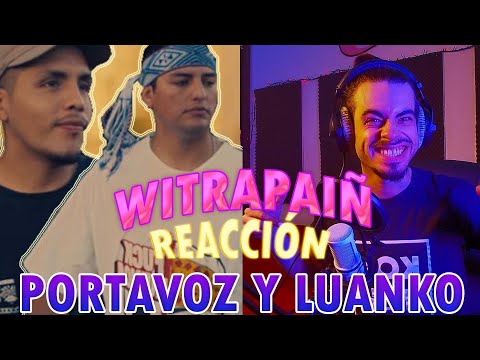 REACCION [1/2] Portavoz, luanko - Witrapaiñ || Nuevo formato ANALISIS/REACCION