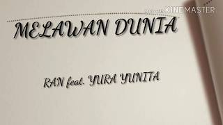 RAN feat. YURA YUNITA - Melawan Dunia (Official Lirik Video Terbaru)