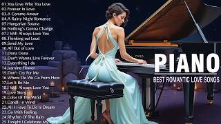 BEAUTIFUL ROMANTIC PIANO MUSIC - Timeless Songs of 80s 90s Playlist - Greatest Hits Love Songs Ever