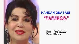 HANDAN ODABAŞI  Bana sensiz her şey el