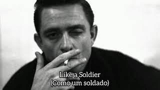 Johnny Cash - Like a Soldier (Legendado)