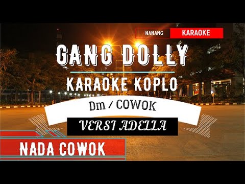 GANG DOLLY KARAOKE - Pak No ft. Pak Ndut ( Woko Channel ) - OM ADELLA VERSION - NADA COWOK