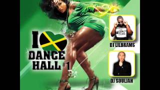 DJ SOULJAH & DJ LILBRAMS - I LOVE DANCEHALL #1 (MARCH 2013) MIX DANCEHALL 2013