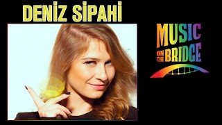 Deniz Sipahi - N&#39;olur N&#39;olur N&#39;olur (Music on the Bridge)