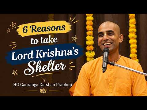 Six Reasons to take Lord Krishna's Shelter by HG Gauranga Darshan Prabhuji