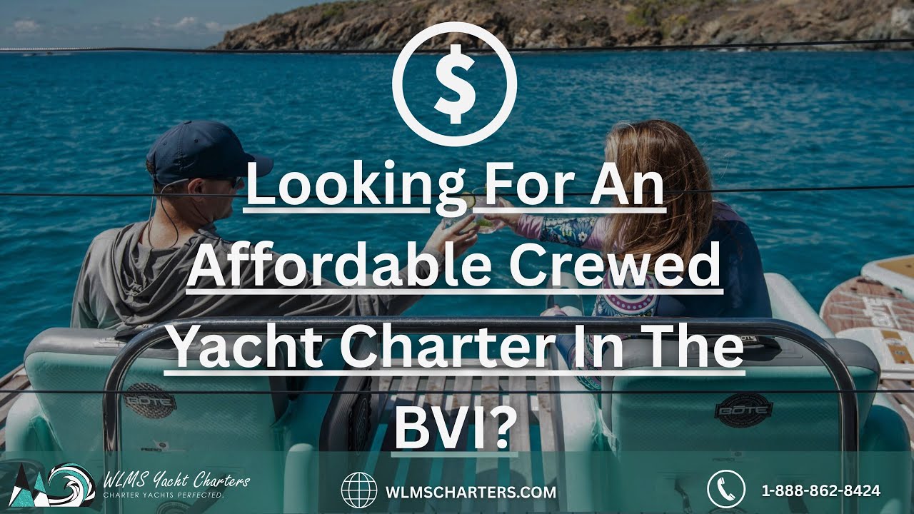 The Top 3 Affordable Crewed Yacht Charters In The BVI