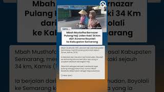 NAZAR MBAH MUSTHOFA Jemaah Haji Pulang Jalan Kaki dari Asrama Boyolali ke Semarang Sejauh 34 Km