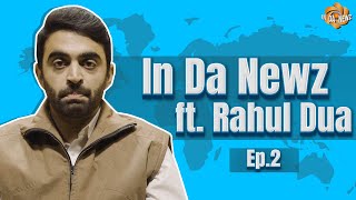 In Da Newz with Rahul Dua - Ep 02 | News Show #rahuldua #newsshow #comedy