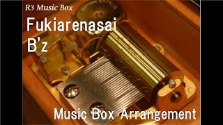 Fukiarenasai/B'z [Music Box]