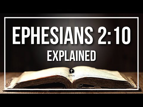 EPHESIANS 2:10 Explained - What Does The Bible Verse EPHESIANS 2:10 [KJV] REALLY Mean?