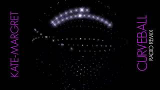 Kate Margret   Curveball Radio Remix