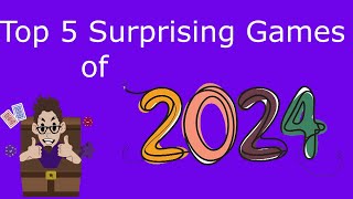 Top 5 Surprising Games of 2024