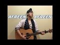 Afreen Afreen (Acoustic) | Coke studio | Acoustic Singh