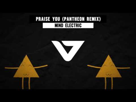 Mind Electric - Praise You (Pantheon Remix)
