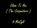 Close To You ( The Carpenters) by MaCy w ...