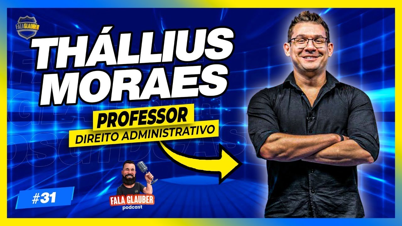 PROF. THÁLLIUS MORAES! Fala Glauber Podcast #31