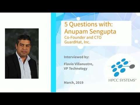 HPCC Systems Community Focus - 5 Questions with Anupam Sengupta, GuardHat, Inc.