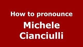 How to pronounce Michele Cianciulli
