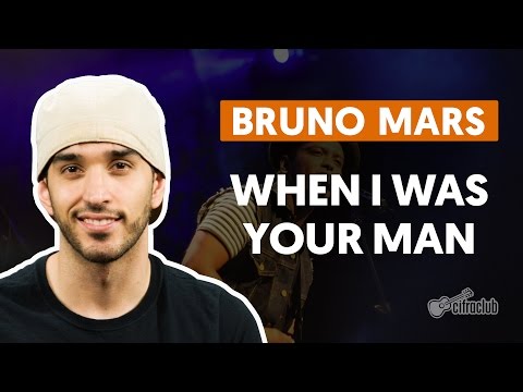 WHEN I WAS YOUR MAN - Bruno Mars (aula completa) | Como tocar no violão