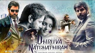 Dhruva Natchathiram Dhruva Natchathiram Full Movie