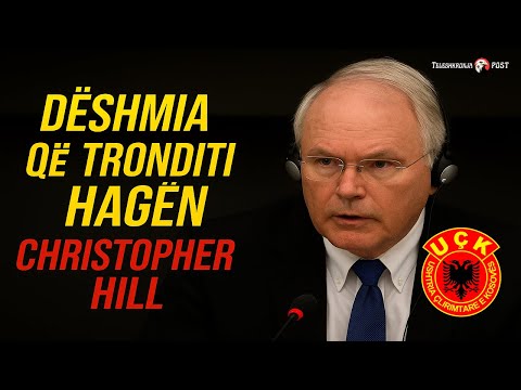 Dëshmia që tronditi Hagën: Chris Hill mbron UÇK-në dhe rrëzon narrativën e Prokurorisë!