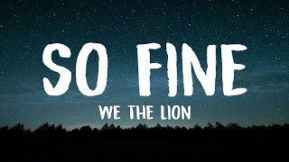 We The Lion - So Fine (Lyrics)
