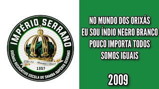 Império Serrano 2009 - No Mundo Dos Orixás Sou índio, Negro Branco Pouco Importa, Somos Todos Iguais