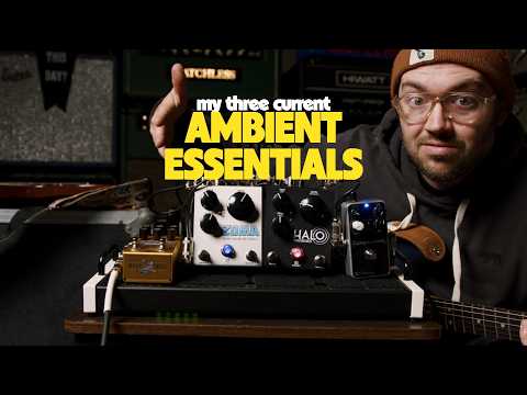 Three ESSENTIALS for ambient guitar.