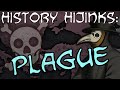 Plague — History Hijinks