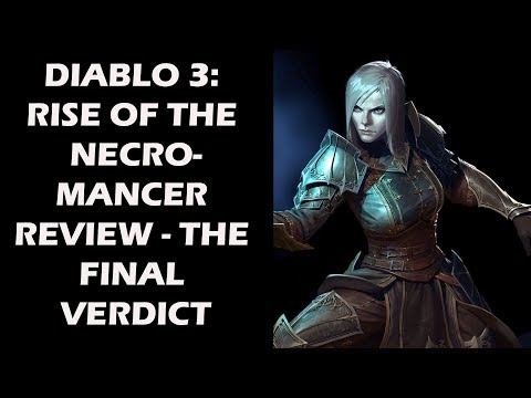 Diablo 3: Rise of the Necromancer Review - The Final Verdict