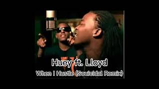 Huey ft. Lloyd - When I Hustle (Souicidal Remix)