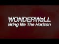Bring Me The Horizon WONDERWaLL Lyrics